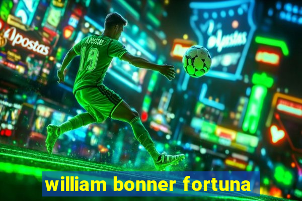 william bonner fortuna